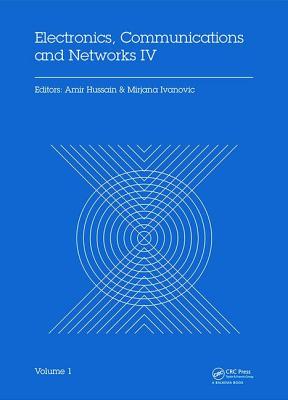 Electronics, Communications and Networks IV: Proceedings of the 4th International Conference on Electronics, Communications and Networks (CECNET IV), Beijing, China, 12-15 December 2014 - Hussain, Amir (Editor), and Ivanovic, Mirjana (Editor)