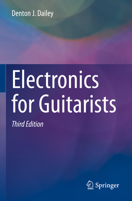 Electronics for Guitarists - Dailey, Denton J.