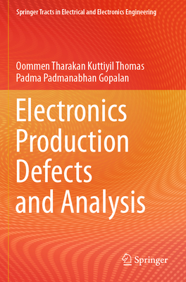 Electronics Production Defects and Analysis - Kuttiyil Thomas, Oommen Tharakan, and Gopalan, Padma Padmanabhan