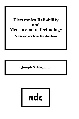 Electronics Reliability and Measurement Technology: Nondestructive Evaluation - Heyman, Joseph S