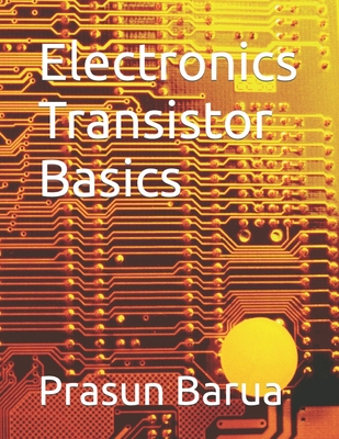 Electronics Transistor Basics - Barua, Prasun