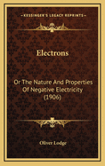 Electrons: Or the Nature and Properties of Negative Electricity (1906)