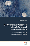 Electrophoretic Deposition of Multifunctional Nanoparticle Films