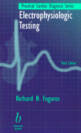 Electrophysiologic Testing 3e - Fogoros, Richard N