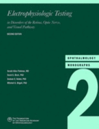 Electrophysiologic Testing in Disorders of the Retina, Optic Nerve, and Visual Pathway - Fishman, Gerald Allen, M.D., and Birch, David G, Ph.D., and Holder, Graham E, Ph.D.