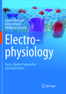 Electrophysiology: Basics, Modern Approaches and Applications