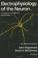 Electrophysiology of the Neuron - Huguenard, John, and McCormick, David, and Shepherd, Gordon, MD