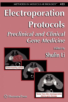 Electroporation Protocols: Preclinical and Clinical Gene Medicine - Li, Shulin (Editor)