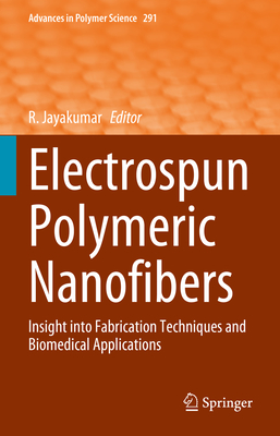 Electrospun Polymeric Nanofibers: Insight into Fabrication Techniques and Biomedical Applications - Jayakumar, R. (Editor)