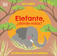 Elefante, Dnde Ests? (Eco Baby Where Are You Elephant?)