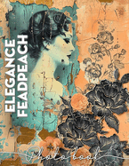 Elegance Feadpeach Photo Book: Stunning High-Quality Imagery Showcasing Beauty With 40 Captivating Pictures Inside for Art Lovers