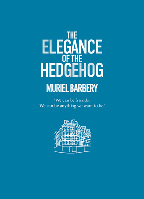 Elegance of the Hedgehog - Barbery, Muriel, and Anderson, Alison (Translated by)