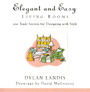 Elegant and Easy Living Rooms: 100 Trade Secrets for Designing with Style - Landis, Dylan
