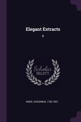 Elegant Extracts: 8 - Knox, Vicesimus