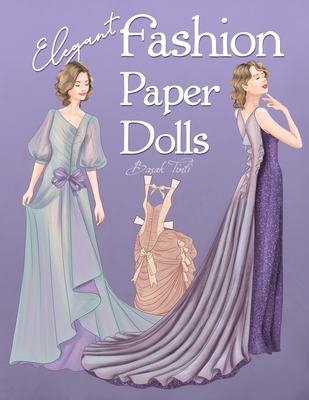 Elegant Fashion Paper Dolls: Dress Up Collection with Glamorous Gowns - Tinli, Basak