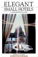 Elegant Small Hotels: A Connoisseur's Guide - Lanier, Pamela, Dr.