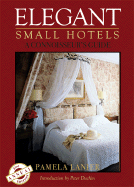 Elegant Small Hotels: A Connoisseur's Guide