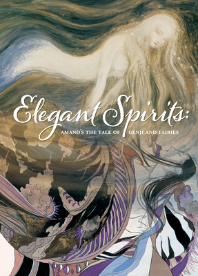 Elegant Spirits: Amano's Tale of Genji and Fairies - Ito, Anri (Text by), and Imura, Junichi (Text by), and Nieh, Camellia (Translated by), and Imura, Kimie (Afterword by)
