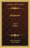 Elegiarum: Libri 4 (1880)