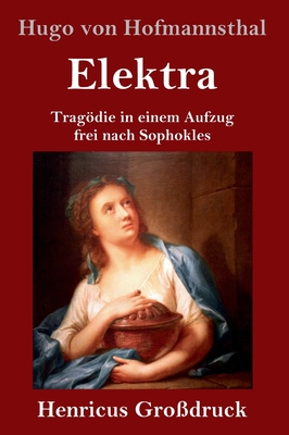 Elektra (Grodruck): Tragdie in einem Aufzug frei nach Sophokles - Hofmannsthal, Hugo Von