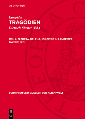 Elektra, Helena, Iphigenie Im Lande Der Taurer, Ion - Ebener, Dietrich (Editor), and Euripides