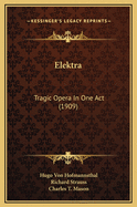 Elektra: Tragic Opera in One Act (1909)