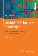 Elektrische Antriebe - Grundlagen: Mit Durchgerechneten Ubungs- Und Prufungsaufgaben