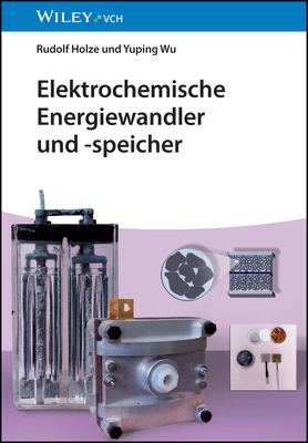 Elektrochemische Energiewandler und -speicher - Holze, Rudolf, and Wu, Yuping