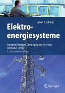 Elektroenergiesysteme: Erzeugung, Transport, Ubertragung Und Verteilung Elektrischer Energie