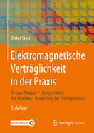 Elektromagnetische Vertrglichkeit in Der PRAXIS: Design-Analyse - Interpretation Der Normen - Bewertung Der Prfergebnisse