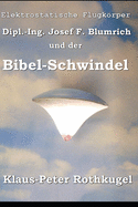 Elektrostatische Flugkrper: Dipl-Ing Josef F. Blumrich und der Bibel-Schwindel
