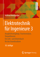 Elektrotechnik Fr Ingenieure 3: Ausgleichsvorgnge, Fourieranalyse, Vierpoltheorie. Ein Lehr- Und Arbeitsbuch Fr Das Grundstudium