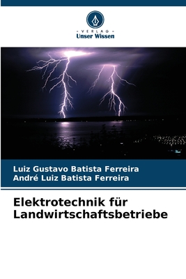 Elektrotechnik f?r Landwirtschaftsbetriebe - Batista Ferreira, Luiz Gustavo, and Batista Ferreira, Andr? Luiz