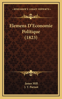 Elemens D'Economie Politique (1823) - Mill, James, and Parisot, J T (Translated by)