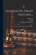 Elemens Du Droit Naturel...: ... Et Devoirs de L'Homme Et Du Citoyen......
