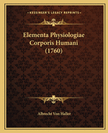 Elementa Physiologiae Corporis Humani (1760)