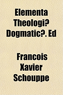 Elementa Theologiae Dogmaticae. Ed