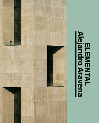 ELEMENTAL: Alejandro Aravena - Aravena, Alejandro