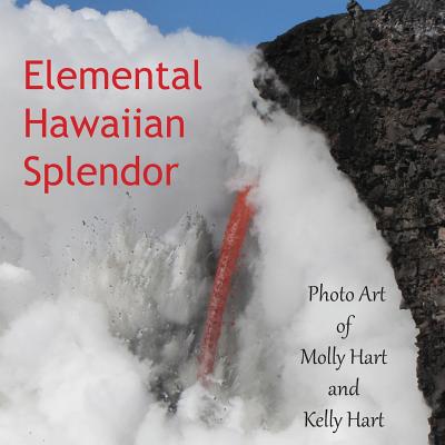 Elemental Hawaiian Splendor - Hart, Molly, and Hart, Kelly