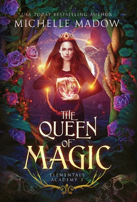 Elementals Academy 3: The Queen of Magic - Madow, Michelle