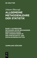 Elementare Methoden Unter Besonderer Ber?cksichtigung Der Anwendungen in Den Wirtschafts- Und Sozialwissenschaften