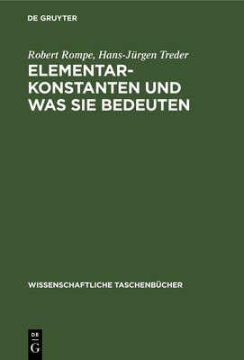 Elementarkonstanten Und Was Sie Bedeuten - Rompe, Robert, and Treder, Hans-J?rgen