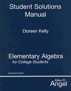 Elementary Algebra for College Students, Student Solutions Manual - Kelly, Doreen, and Angel, Allen R