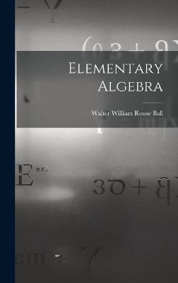Elementary Algebra - Ball, Walter William Rouse