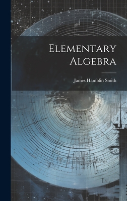 Elementary Algebra - Smith, James Hamblin