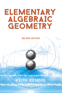 Elementary Algebraic Geometry: Second Edition
