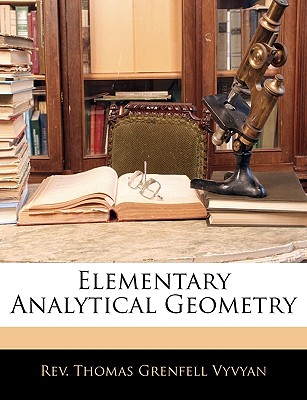 Elementary Analytical Geometry - Vyvyan, Thomas Grenfell