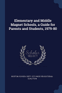 Elementary and Middle Magnet Schools, a Guide for Parents and Students, 1979-80