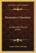 Elementary Chemistry: A Laboratory Manual (1904)