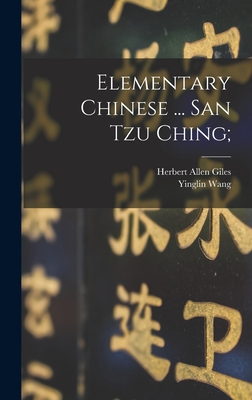 Elementary Chinese ... San tzu Ching; - Giles, Herbert Allen, and Wang, Yinglin